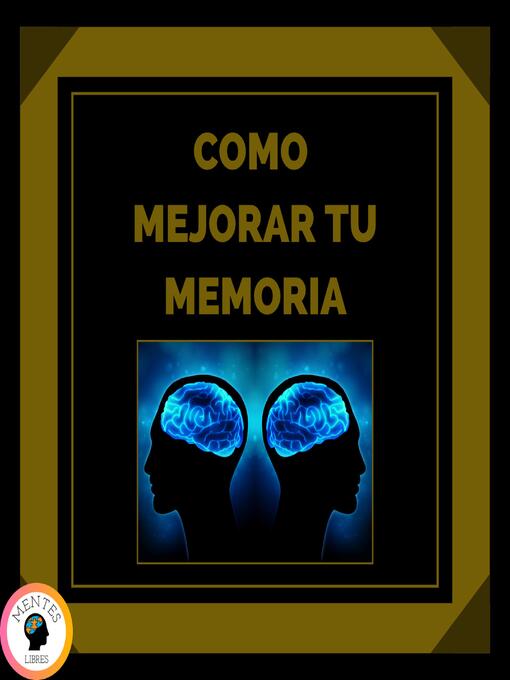 Title details for Como Mejorar Tu Memoria by MENTES LIBRES - Available